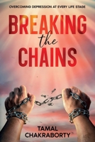 Breaking the Chains: Overcoming Depression at Every Life Stage 1456651749 Book Cover