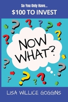 So you only have $100 to...Invest (Now What?) B0GGRC4RGH Book Cover