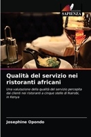 Qualità del servizio nei ristoranti africani: Una valutazione della qualità del servizio percepita dai clienti nei ristoranti a cinque stelle di Nairobi, in Kenya 6202851716 Book Cover