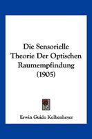 Die Sensorielle Theorie Der Optischen Raumempfindung (1905) 116112666X Book Cover