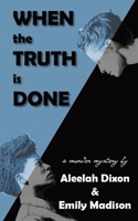 When the Truth is Done 1738151832 Book Cover