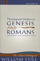 Theological Studies in Genesis and Romans (The Collected Writings of William Still, #3) 1857925718 Book Cover