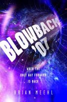 Blowback '07 : When the Only Way Forward Is Back 0985711442 Book Cover