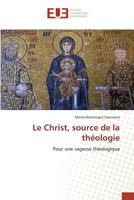 Le Christ, Source de La Tha(c)Ologie 3841679730 Book Cover