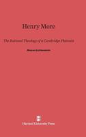 Henry More: The Rational Theology of a Cambridge Platonist 0674184815 Book Cover