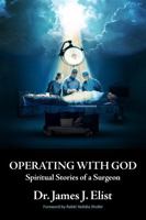 OPERATING WITH GOD : A Surgeon’s Stories of Faith B0CTCJBZCZ Book Cover