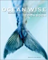 The Ocean Wise Cookbook: Seafood Recipes That are Good for the Planet 1770500162 Book Cover