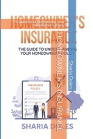 HOMEOWNER'S INSURANCE: The guide to understanding your homeowner's policy B09HR5DHZY Book Cover