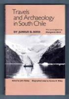 Travels Archaeology South Chile 0877452024 Book Cover