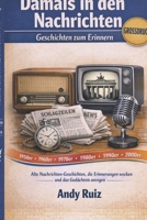 Damals in den Nachrichten: Alte Nachrichten-Geschichten, die Erinnerungen wecken und das Gedächtnis anregen (Geschichten in Großdruck) (German Edition) B0GR8K4YD1 Book Cover