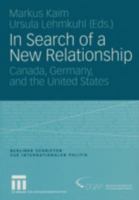 In Search of a New Relationship: Canada, Germany and the United States 3531144804 Book Cover