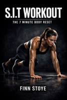 S.I.T Workout: The 7-Minute Body Reset B0GMQFX5LM Book Cover