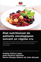 État nutritionnel de patients oncologiques suivant un régime cru: Évaluation de l'état nutritionnel et de la qualité de vie des patients atteints de ... une clinique spécialisée 6204062190 Book Cover