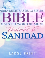 Spanish Bible Word Search Large Print, Sopa de letras de la Biblia: en espanol letra grande: Versículos de Sanidad B08RX7D3M1 Book Cover