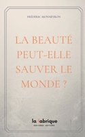 La Beauté peut-elle sauver Le monde ? (French Edition) B0GHM2S5QL Book Cover