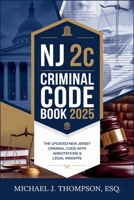 NJ 2C Criminal Code Book 2025: The Updated New Jersey Criminal Code with Annotations & Legal Insights B0F21CN3F1 Book Cover