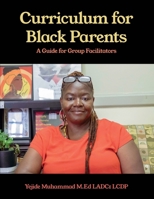 Curriculum for Black Parents: A Guide for Group Facilitators 1639372431 Book Cover