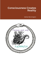 Consciousness Creates Reality 1716441471 Book Cover