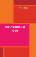 The Apostles of God 1300158611 Book Cover