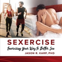 SEXERCISE: Exercising Your Way to Better Sex 1098303555 Book Cover