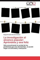 La Investigacion Al Alcance Popular: Aprendela y Sea Feliz 3846561592 Book Cover