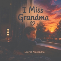 I Miss Grandma: Sometimes the people we love leave fingerprints on our hearts forever. B0H2229RT5 Book Cover