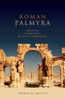 Roman Palmyra: Identity, Community, and State Formation 0199861102 Book Cover