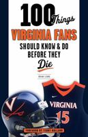 100 Things Virginia Fans Should Know and Do Before They Die 1629371742 Book Cover