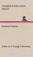 Stanford Stories - Tales of a Young University 114279590X Book Cover