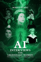 AI INTERVIEWS with LEGENDARY WOMEN: Voices of Power, Creativity, and Courage Beyond Time 0592710254 Book Cover