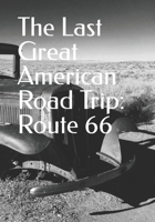 The Last Great American Road Trip: Route 66 B0BTNZ8XKY Book Cover