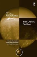 Hard Choices, Soft Law: Voluntary Standards In Global Trade, Environment And Social Governance (Global Environmental Governance) 1138277398 Book Cover