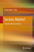 Sectors Matter!: Exploring Mesoeconomics 3642448798 Book Cover