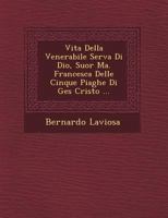 Vita Della Venerabile Serva Di Dio, Suor Ma. Francesca Delle Cinque Piaghe Di Ges Cristo ... 1249634121 Book Cover