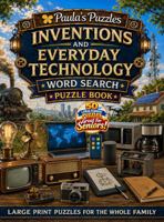 Inventions and Everyday Technology Word Search Puzzle Book – 50 Puzzle LARGE PRINT Edition: Relaxing Puzzles for Seniors… and the Whole Family (Paula's Puzzles) B0H7XNJ89R Book Cover