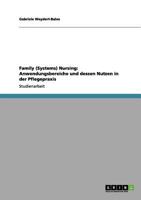 Family (Systems) Nursing: Anwendungsbereiche und dessen Nutzen in der Pflegepraxis 3656100373 Book Cover