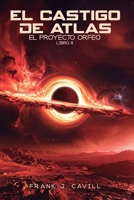 El castigo de Atlas: (El Proyecto Orfeo, Libro 9) (Spanish Edition) B0GLYRZ4F9 Book Cover