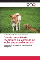 Cria de Vaquillas de Reemplazo En Sistemas de Leche En Pequena Escala 3659003263 Book Cover