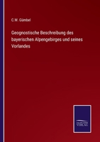 Geognostische Beschreibung des bayerischen Alpengebirges und seines Vorlandes 337508918X Book Cover
