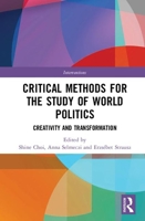 Critical Methods for the Study of World Politics: Creativity and Transformation 1032239182 Book Cover