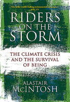 Riders on the Storm: The Climate Crisis and the Survival of Being 1780276397 Book Cover