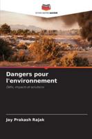 Dangers pour l'environnement: Défis, impacts et solutions (French Edition) 6208767172 Book Cover