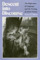 Descent into Discourse: The Reification of Language and the Writing of Social History 0877226784 Book Cover
