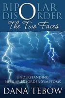 Bipolar Disorder: The Two Faces Understanding Bipolar Disorder Symptoms 1631870750 Book Cover