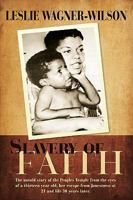 Slavery of Faith: The untold story of the Peoples Temple from the eyes of a thirteen year old, her escape from Jonestown at 20 and life 30 years later. 0595512933 Book Cover