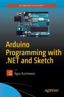 Arduino Programming with .Net and Sketch 1484226585 Book Cover