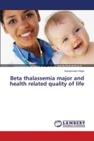 Beta thalassemia major and health related quality of life 3659393754 Book Cover