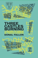 Three Castles Burning: A History of Dublin in Twelve Streets 1848408722 Book Cover