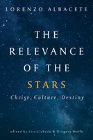 The Relevance of the Stars: Christ, Culture, Destiny 1639820841 Book Cover