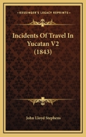 Incidents Of Travel In Yucatan V2 1120299292 Book Cover